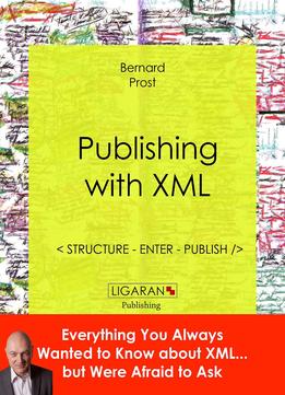 Publishing With Xml: Structure, Enter, Publish