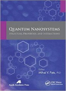 Quantum Nanosystems – Structure, Properties, And Interactions