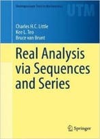 Real Analysis Via Sequences And Series