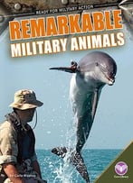 Remarkable Military Animals (Ready For Military Action) By Carla Mooney