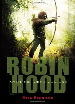 Robin Hood: Myth, History & Culture