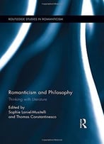 Romanticism And Philosophy: Thinking With Literature