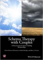 Schema Therapy With Couples: A Practitioner’S Guide To Healing Relationships