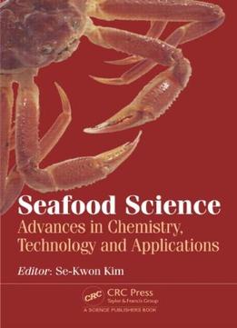 Seafood Science: Advances In Chemistry, Technology And Applications