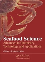 Seafood Science: Advances In Chemistry, Technology And Applications