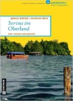 Servus Im Oberland: 66 Lieblingsplätze Und 11 Badeplätze
