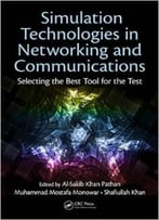 Simulation Technologies In Networking And Communications: Selecting The Best Tool For The Test