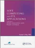 Soft Computing And Its Applications, Volume Two: Fuzzy Reasoning And Fuzzy Control