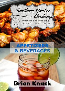 Southern Yankee Cooking: Appetizers & Beverages