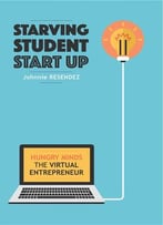 Starving Student Start-Up: Hungry Minds-The Virtual Entrepreneur