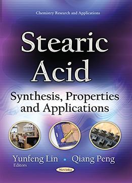 Stearic Acid: Synthesis, Properties And Applications
