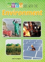 Stem Jobs With The Environment (Stem Jobs You’Ll Love) By Julie K. Lundgren