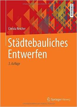 Städtebauliches Entwerfen, 3 Auflage Von Christa Reicher