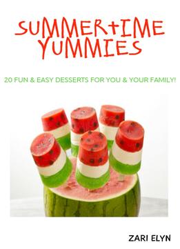 Summertime Yummies: 20 Fun & Easy Dessert Recipes For You & Your Family!