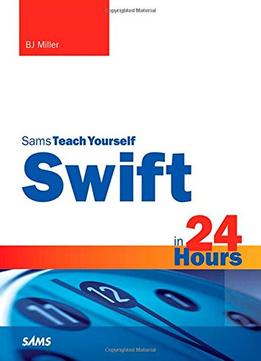 Swift In 24 Hours, Sams Teach Yourself