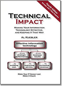 Technical Impact: Making Your Information Technology Effective, And Keeping It That Way