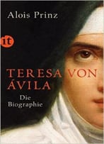 Teresa Von Ávila: Die Biographie
