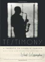 Testimony, A Tribute To Charlie Parker: With New And Selected Jazz Poems