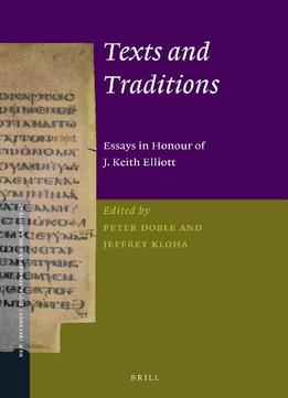 Texts And Traditions: Essays In Honour Of J. Keith Elliott