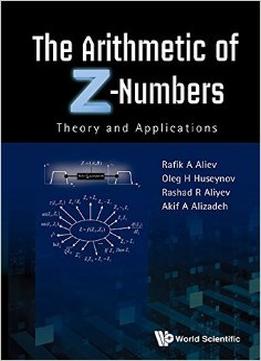 The Arithmetic Of Z-Numbers: Theory And Applications