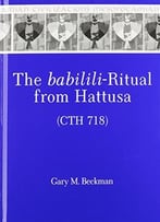The Babilili-Ritual From Hattusa: Cth 718