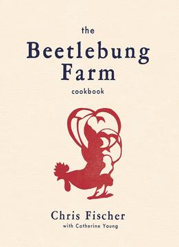 The Beetlebung Farm Cookbook: A Year Of Cooking On Martha’S Vineyard