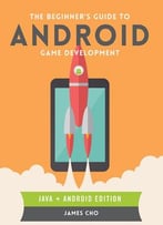 The Beginner’S Guide To Android Game Development