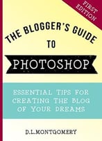 The Blogger’S Guide To Photoshop