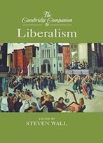 The Cambridge Companion To Liberalism