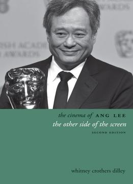 The Cinema Of Ang Lee: The Other Side Of The Screen