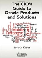 The Cio’S Guide To Oracle Products And Solutions
