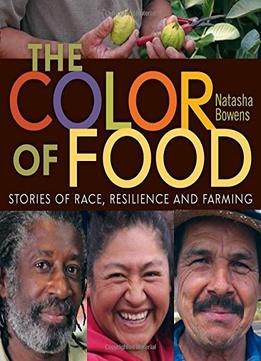 The Color Of Food: Stories Of Race, Resilience And Farming