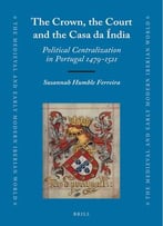 The Crown, The Court And The Casa Da Índia