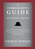 The Curmudgeon’S Guide To Getting Ahead