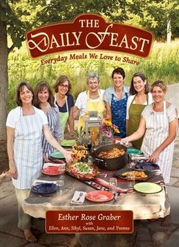 The Daily Feast: Everyday Meals We Love To Share