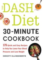 The Dash Diet 30-Minute Cookbook
