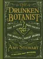 The Drunken Botanist: The Plants That Create The World’S Great Drinks