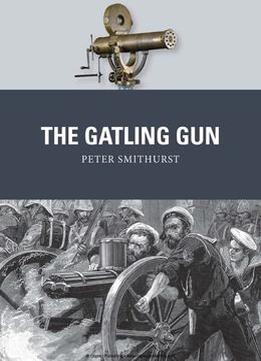 The Gatling Gun (Osprey Weapon 40)