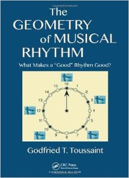 The Geometry Of Musical Rhythm: What Makes A Good Rhythm Good?