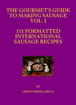 The Gourmet’S Guide To Making Sausage Vol. I