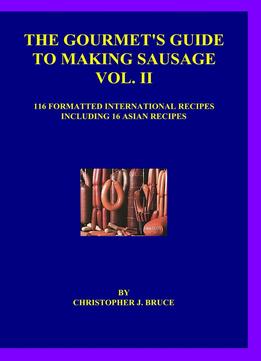 The Gourmet’S Guide To Making Sausage Vol. Ii
