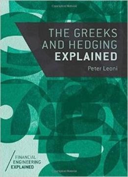 The Greeks And Hedging Explained
