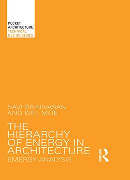 The Hierarchy Of Energy In Architecture: Emergy Analysis