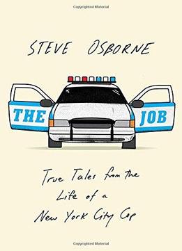 The Job: True Tales From The Life Of A New York City Cop