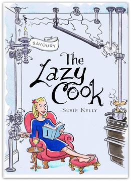 The Lazy Cook (Book One): Quick And Easy Meatless Meals