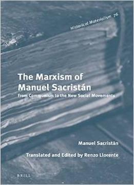 The Marxism Of Manuel Sacristan: From Communism To The New Social Movements