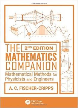 The Mathematics Companion – Mathematical Methods For Physicists And Engineers, 2Nd Edition