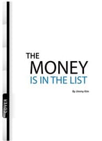 The Money Is In The List: The 3 Step Method To Build Your List