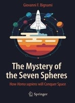 The Mystery Of The Seven Spheres: How Homo Sapiens Will Conquer Space