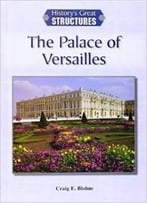 The Palace Of Versailles By Craig E. Blohm